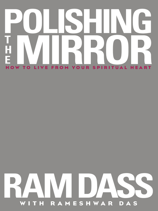 Title details for Polishing the Mirror by Ram Dass - Available